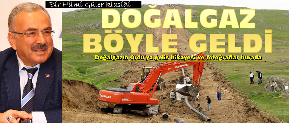 Doğalgaz Ordu'ya işte böyle getirildi