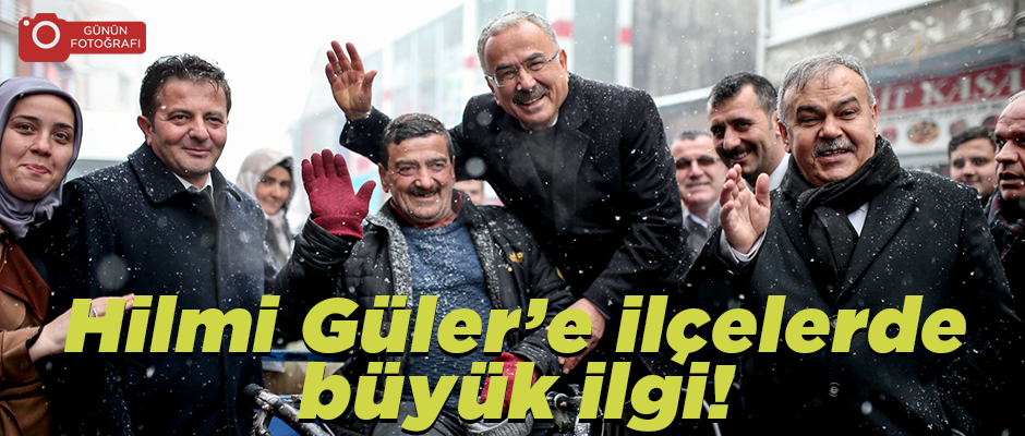 Hilmi Güler'e ilçelerde büyük ilgi