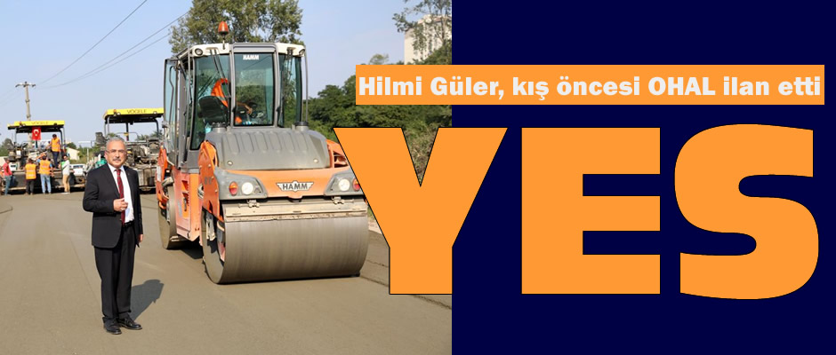 Hilmi Güler, kış öncesi OHAL ilan etti: YES