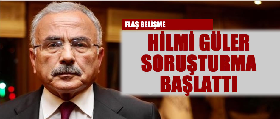 Hilmi Güler soruşturma başlattı!