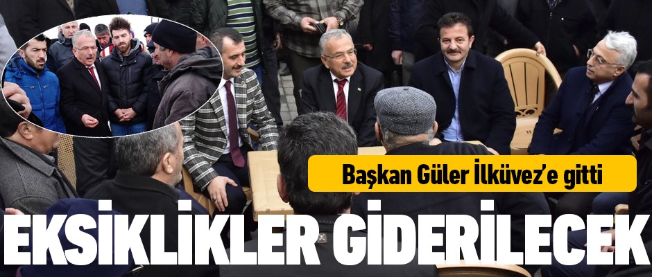 Başkan Hilmi Güler İlküvez'de