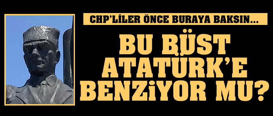 Allah aşkına bu heykel Atatürk'e benziyor mu?