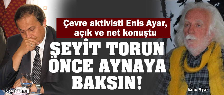 Enis Ayar: Seyit Torun'un Ordu'ya yaptığı kötülükleri unutmadık!