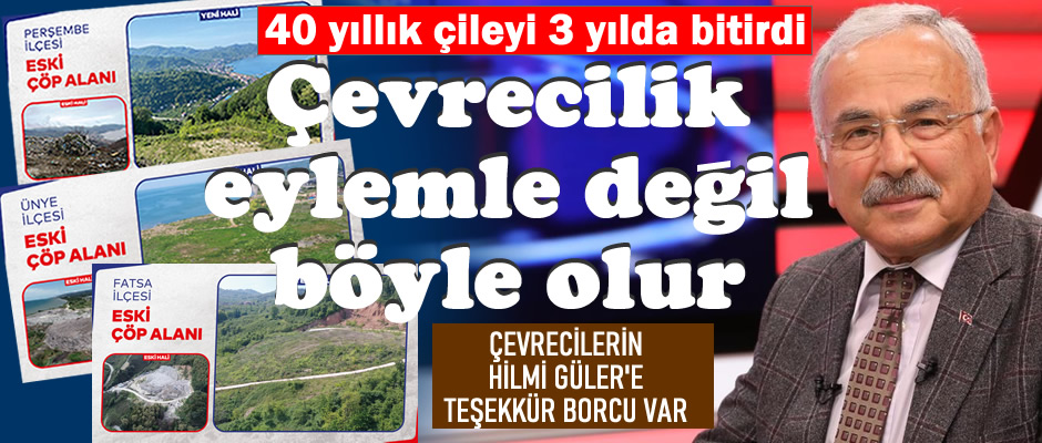 Çevrecilerin Hilmi Güler'e teşekkür borcu var. 40 yıllık çileyi 3 yılda bitirdi