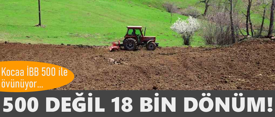 Boru  değil 18 bin dönüm!