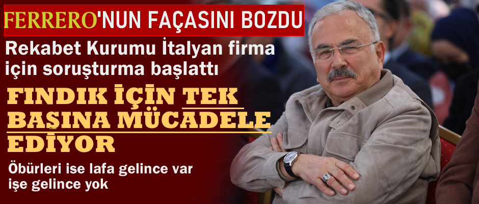 Hilmi Güler, Ferrero'nun façasını bozdu.  Fındık sektöründe herkes laf yaparken o soruşturma açtırdı