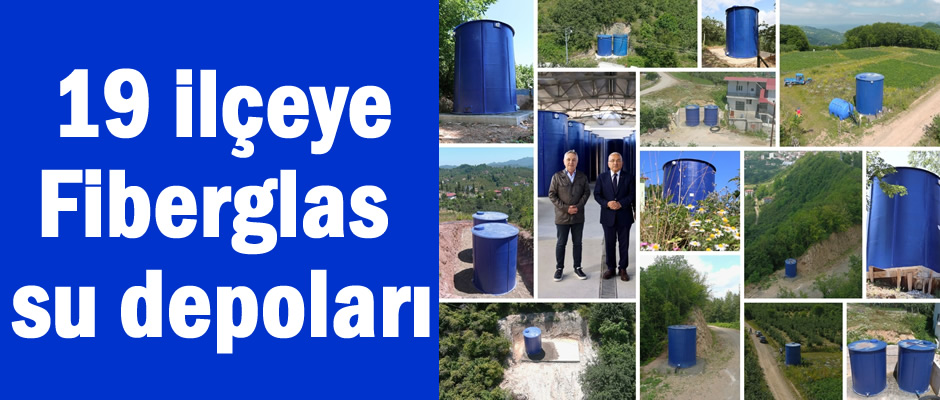 19 İLÇEYE KIRILMAYAN,YIPRANMAYAN, SAĞLAM, YERLİ ÜRETİM FİBERGALSS SU DEPOLARI YERLEŞTİRİLİYOR