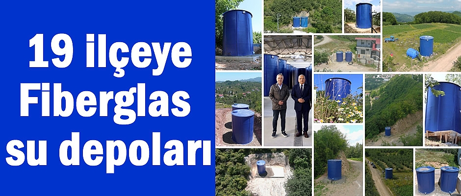 19 İLÇEYE KIRILMAYAN,YIPRANMAYAN, SAĞLAM, YERLİ ÜRETİM FİBERGALSS SU DEPOLARI YERLEŞTİRİLİYOR