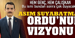 Ordu'nun yeni vizyonu: Asım Suyabatmaz